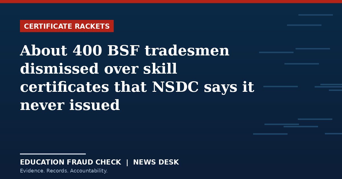 About 400 BSF tradesmen dismissed over skill certificates that NSDC says it never issued
