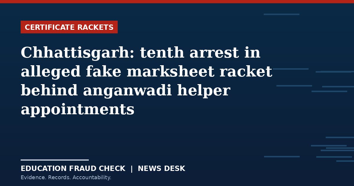 Chhattisgarh: tenth arrest in alleged fake marksheet racket behind anganwadi helper appointments