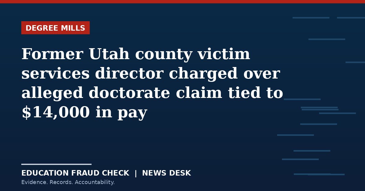 Former Utah county victim services director charged over alleged doctorate claim tied to $14,000 in pay